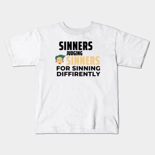 Sinners Judging Sinners For Sinning Diffrently Kids T-Shirt